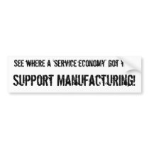 Support Manufacturing! bumper stickers