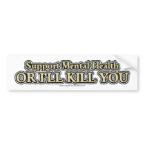 Support Mental Health bumper stickers by klclewis Support Mental Health bumper stickers