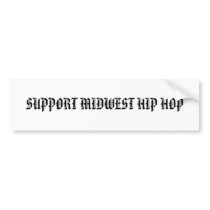 SUPPORT MIDWEST HIP HOP bumper stickers by Sewaside SUPPORT MIDWEST HIP HOP bumper stickers