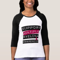 Support Multiple Myeloma Awareness t-shirts by cancerapparel Support Multiple Myeloma Awareness t-shirts