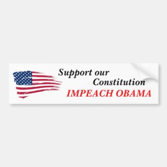 Support our Constitution, Impeach Obama Bumper Sticker