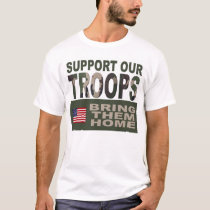 SUPPORT OUR TROOPS BRING THEM HOME t-shirts