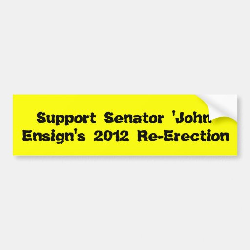 Support Senator 'John' Ensign's 2012 Re-Erection Bumper Stickers
