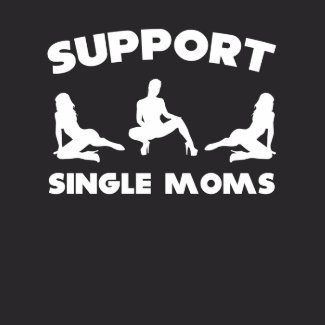 Support Single Moms shirt
