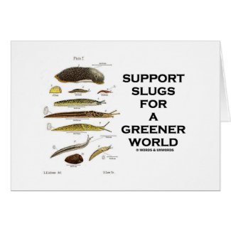Support Slugs For A Greener World Greeting Cards
