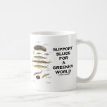 Support Slugs For A Greener World Mugs