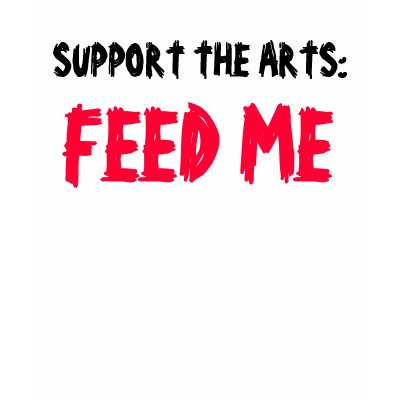 SUPPORT THE ARTS: FEED ME tee Tee Shirts by ineedapeergroup