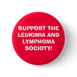 SUPPORT THE LEUKIMIA AND LYMPHOMA SOCIOTY! PINS