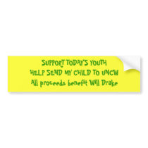 SUPPORT TODAY'S YOUTHHELP SEND MY CHILD TO UNCW... bumper stickers