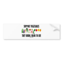 Support Vegetables They Bring Color To Life Bumper Stickers