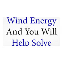 Support Wind Energy And You Will Help Solve A Prob photo cards by Supernova23 Support Wind Energy And You Will Help Solve A Prob photo cards