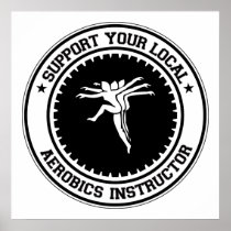 Support Your Local Aerobics Instructor Poster