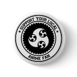 Support Your Local Anime Fan Pin