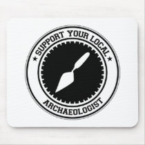 Support Your Local Archaeologist Mouse Pads
