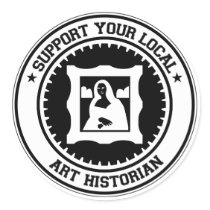 Support Your Local Art Historian stickers by 1000suns Support Your Local Art Historian stickers
