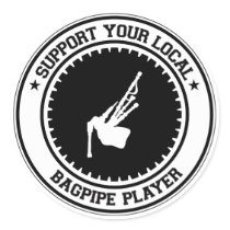 Support Your Local Bagpipe Player Round Stickers