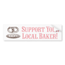Support Your Local Baker! Bumper Sticker bumper stickers by ericar70 Support Your Local Baker! Bumper Sticker bumper stickers