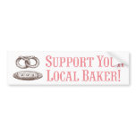 Support Your Local Baker! Bumper Sticker