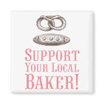 Support Your Local Baker Magnet magnets
