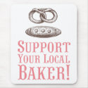 Support Your Local Baker Mousepad mousepad