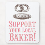 Support Your Local Baker Mousepad