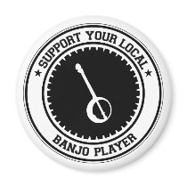 Support Your Local Banjo Player Refrigerator Magnets