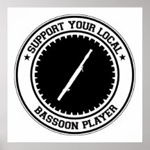 Support Your Local Bassoon Player Posters