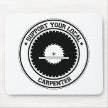 Support Your Local Carpenter Mouse Mats