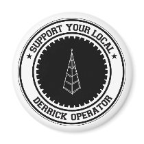 Support Your Local Derrick Operator magnets