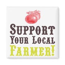 Support Your Local Farmer! Magnet by ericar70 Support Your Local Farmer! Magnet