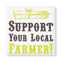 Support Your Local Farmer! Magnet by ericar70 Support Your Local Farmer! Magnet