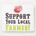 Support Your Local Farmer! Mousepad mousepads