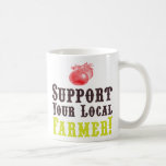 Support Your Local Farmer! Mug mugs