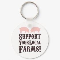 Support Your Local Farms! Keychain by ericar70 Support Your Local Farms! Keychain