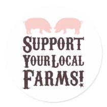Support Your Local Farms! Stickers by ericar70 Support Your Local Farms! Stickers