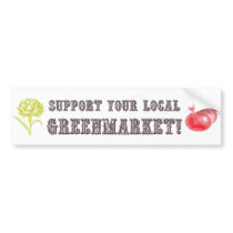 Support Your Local Greenmarket! Bumper Sticker bumper stickers by ericar70 Support Your Local Greenmarket! Bumper Sticker bumper stickers