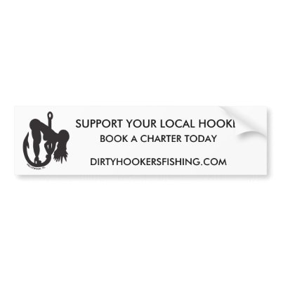 SUPPORT YOUR LOCAL HOOKERS BUMPER STICKER by jlevitt22