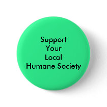 Support Your Local Humane Society buttons