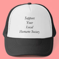 Support Your Local Humane Society Hat by dtp455 Support Your Local Humane Society Hat