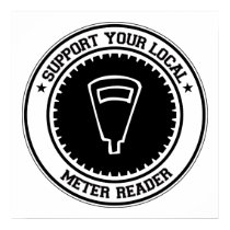 Support Your Local Meter Reader posters
