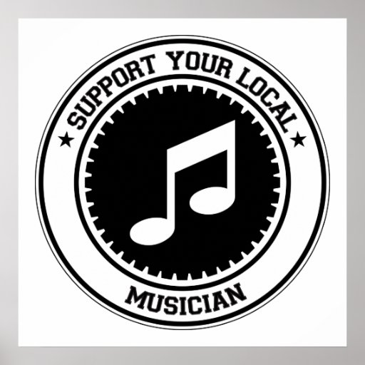 Support Your Local Musician Poster Zazzle