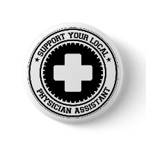 Support Your Local Physician Assistant Button