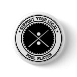 Support Your Local Pool Player Pins