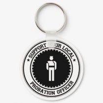 Support Your Local Probation Officer keychains by 1000suns Support Your Local Probation Officer keychains