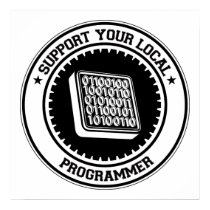 Support Your Local Programmer posters by 1000suns Support Your Local Programmer posters