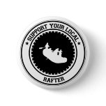 Support Your Local Rafter Button