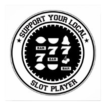 Support Your Local Slot Player posters by 1000suns Support Your Local Slot Player posters