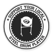 Support Your Local Steel Drum Player stickers