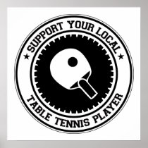 Support Your Local Table Tennis Player Poster