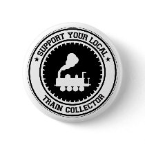 Support Your Local Train Collector buttons